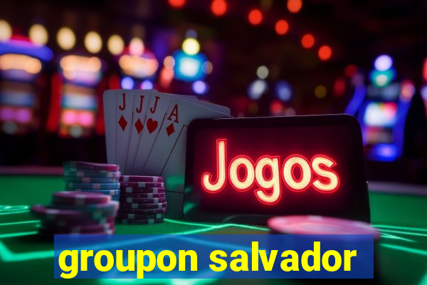 groupon salvador